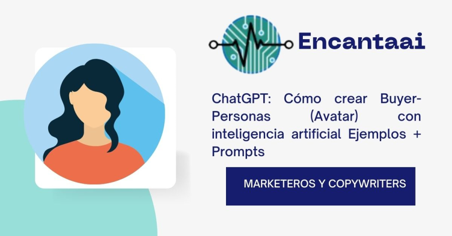 ChatGPT: Cómo crear Buyer-Personas (Avatar) con inteligencia artificial Ejemplos + Prompts